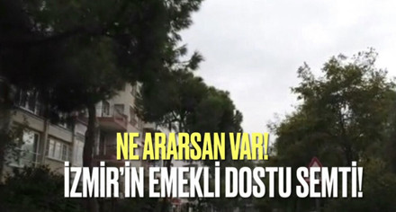Her Şey Bir Adım Ötede! İzmir'deki emekli dostu semt