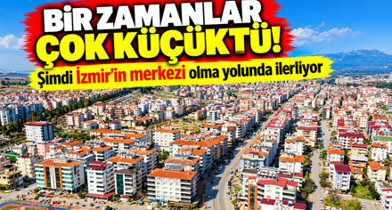 İzmir'in yeni merkezi olmaya aday ilçe! Fabrikalar ve konutlar hızla artıyor