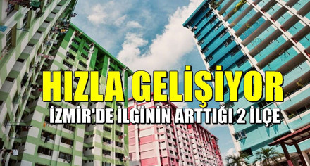 İzmir'de ilginin arttığı 2 ilçe! Çeşme ve Urla'nın dışında yeni adresler öne çıkıyor