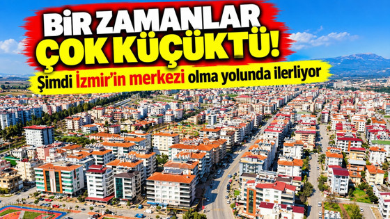 İzmir'in yeni merkezi olmaya aday ilçe! Fabrikalar ve konutlar hızla artıyor