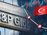 S&P'den Türkiye'ye yönelik kredi notu artışı için 3 şart